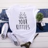 SHOW ME YOUR KITTIES Letter Print Cotton T-Shirt - Modakawa Modakawa